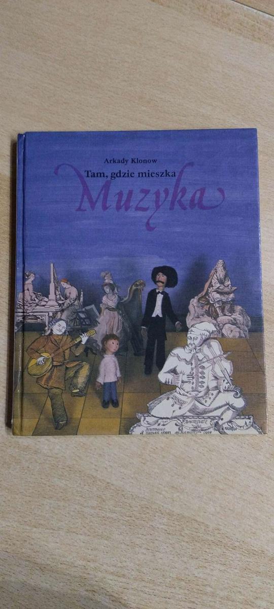 Książka  Tam gdzie mieszka Muzyka . -Arkady Klonow.